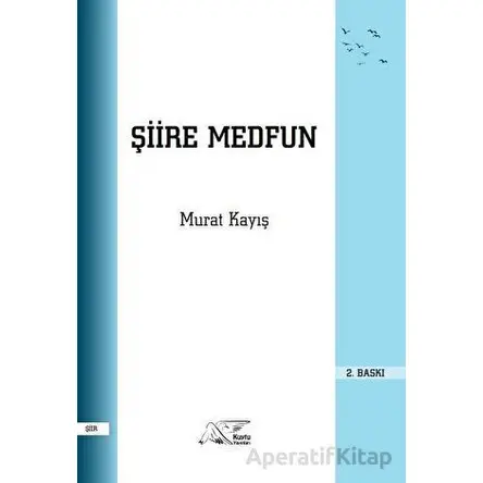 Şiire Medfun - Murat Kayış - Kuytu Yayınları