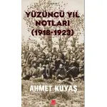 Yüzüncü Yıl Notları (1918-1923) - Ahmet Kuyaş - Kırmızı Kedi Yayınevi