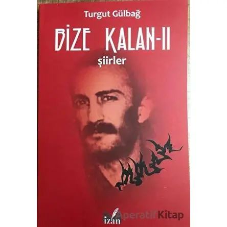 Şiirler - Bize Kalan 2 - Turgut Gülbağ - İzan Yayıncılık