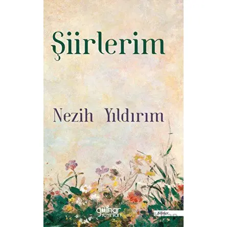 Şiirlerim - Nezih Yıldırım - Gülnar Yayınları