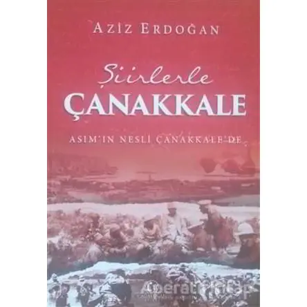 Şiirlerle Çanakkale - Aziz Erdoğan - Cağaloğlu Yayınevi