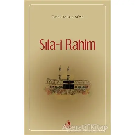 Sıla-i Rahim - Ömer Faruk Köse - Fecr Yayınları