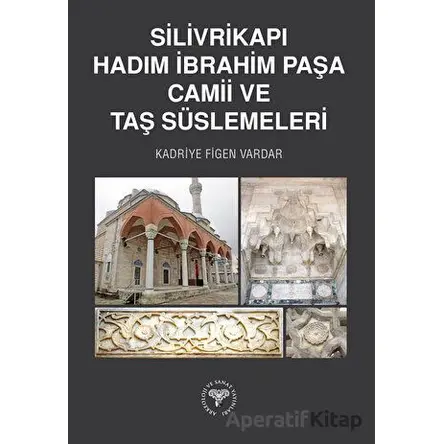 Silivrikapı Hadım İbrahim Paşa Camii ve Taş Süslemeleri