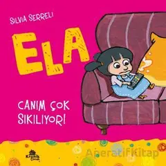 Canım Çok Sıkılıyor! - Ela 5 - Silvia Serreli - Kronik Kitap