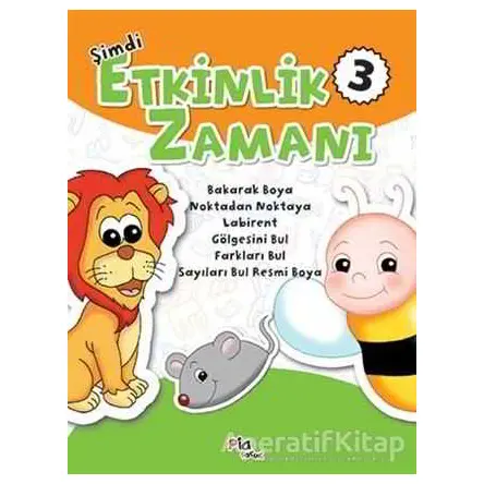 Şimdi Etkinlik Zamanı 3 - Gülizar Çilliyüz - Pia Çocuk Yayınları