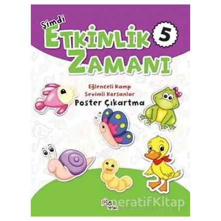 Şimdi Etkinlik Zamanı 5: Eğlenceli Kamp - Sevimli Korsanlar - Gülizar Çilliyüz - Pia Çocuk Yayınları