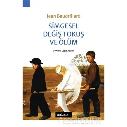 Simgesel Değiş Tokuş ve Ölüm - Jean Baudrillard - Doğu Batı Yayınları