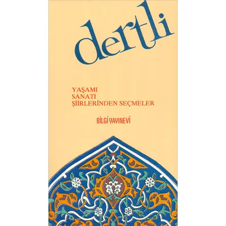 Dertli - Yaşamı, Sanatı, Yapıtlarından Seçmeler - Bilgi Yayınevi