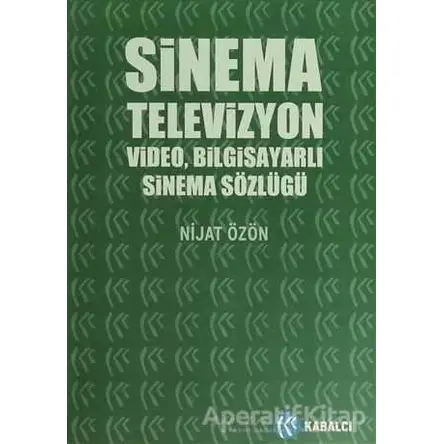 Sinema, Televizyon, Video, Bilgisayarlı Sinema Sözlüğü Ciltli - Nijat Özön - Kabalcı Yayınevi