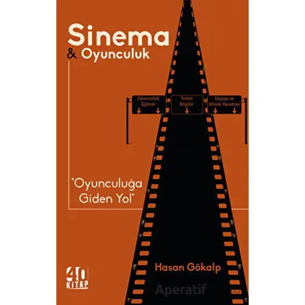 Sinema ve Oyunculuk - Hasan Gökalp - 40 Kitap