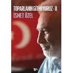 Toparlanın Gitmiyoruz 2 - İsmet Özel - Tiyo Yayınevi