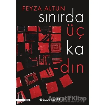 Sınırda Üç Kadın - Feyza Altun - İnkılap Kitabevi