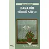 Bana Bir Türkü Söyle - Ahmet Çuhacı - Sınırsız Kitap