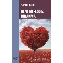 Beni Nefessiz Bırakma - Yakup Balcı - Sınırsız Kitap