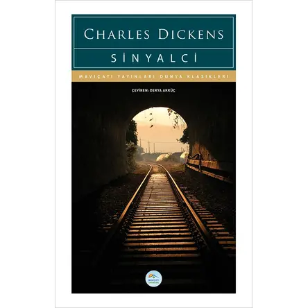 Sinyalci - Charles Dickens - Maviçatı (Dünya Klasikleri)