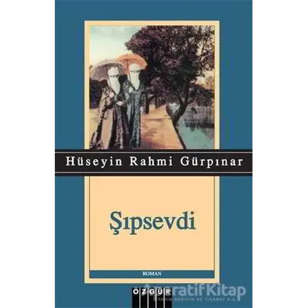 Şıpsevdi - Hüseyin Rahmi Gürpınar - Özgür Yayınları