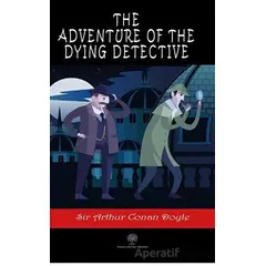 The Adventure of the Dying Detective - Sir Arthur Conan Doyle - Platanus Publishing