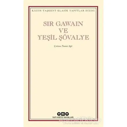 Sir Gawain ve Yeşil Şövalye - Kolektif - Yapı Kredi Yayınları