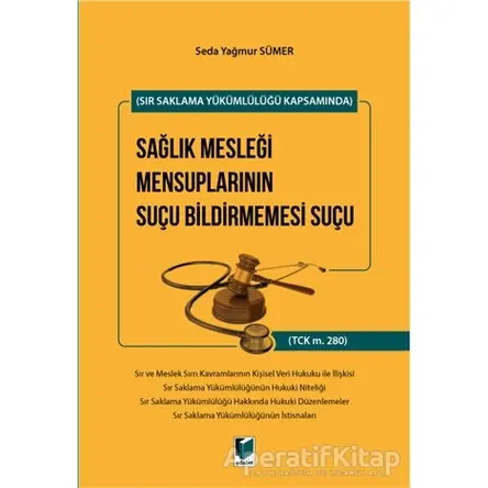 Sır Saklama Yükümlülüğü Kapsamında Sağlık Mesleği Mensuplarının Suçu Bildirmemesi Suçu