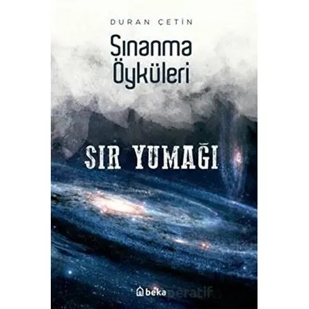 Sır Yumağı - Sınanma Öyküleri - Duran Çetin - Beka Yayınları