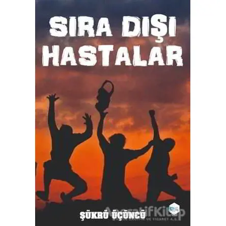 Sıra Dışı Hastalar - Şükrü Üçüncü - İlkim Ozan Yayınları