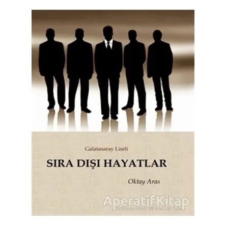 Sıra Dışı Hayatlar - Oktay Aras - Zinde Yayıncılık