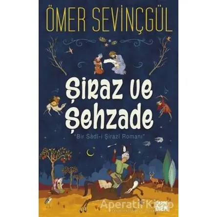 Şiraz ve Şehzade - Ömer Sevinçgül - Carpe Diem Kitapları