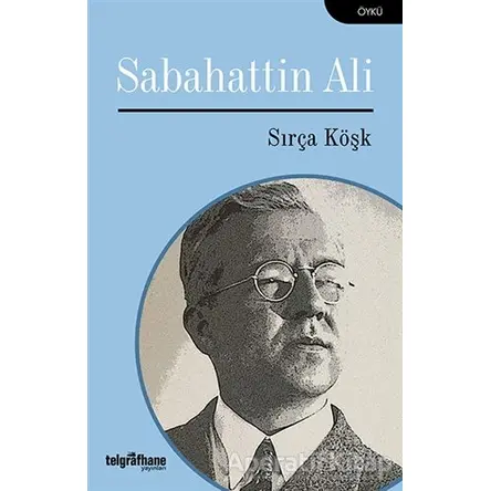 Sırça Köşk - Sabahattin Ali - Telgrafhane Yayınları