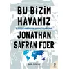 Bu Bizim Havamız - Jonathan Safran Foer - Siren Yayınları