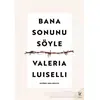 Bana Sonunu Söyle - Valeria Luiselli - Siren Yayınları