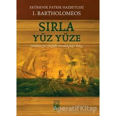 Sırla Yüz Yüze - Bartholomeos - İstos Yayıncılık