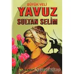Büyük Veli Yavuz Sultan Selim (Evliya-008) - Kolektif - Pamuk Yayıncılık