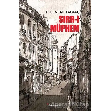 Sırr-ı Müphem - E. Levent Bakaç - Dipnot Yayınları