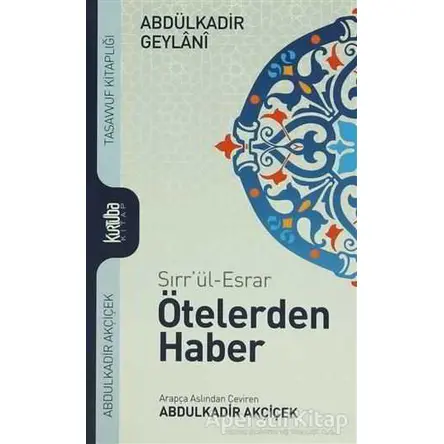 Sırrül-Esrar Ötelerden Haber - Abdülkadir Geylani - Kurtuba Kitap