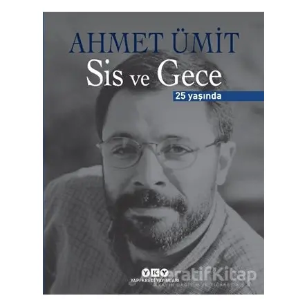 Sis ve Gece 25 Yaşında - Ahmet Ümit - Yapı Kredi Yayınları