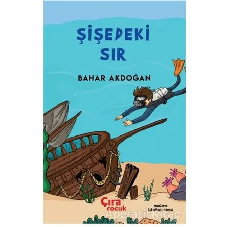 Şişedeki Sır - Bahar Akdoğan - Çıra Çocuk Yayınları