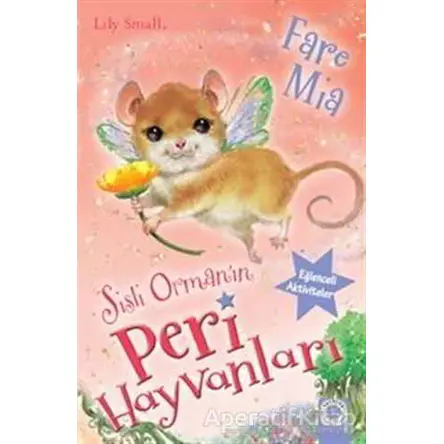 Sisli Ormanın Peri Hayvanları - Fare Mia - Lıly Small - Artemis Yayınları