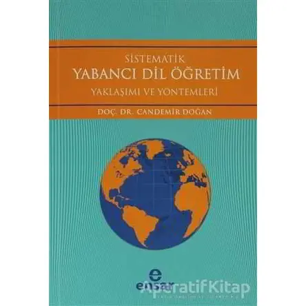 Sistematik Yabancı Dil Öğretim Yaklaşımı ve Yöntemleri - Candemir Doğan - Ensar Neşriyat