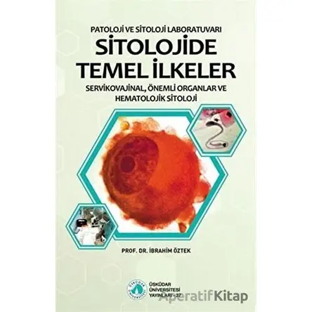 Sitolojide Temel İlkeler - İbrahim Öztek - Üsküdar Üniversitesi Yayınları