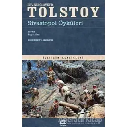 Sivastopol Öyküleri - Lev Nikolayeviç Tolstoy - İletişim Yayınevi