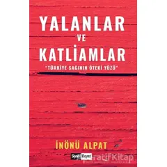 Yalanlar ve Katliamlar - İnönü Alpat - Siyah Beyaz Yayınları