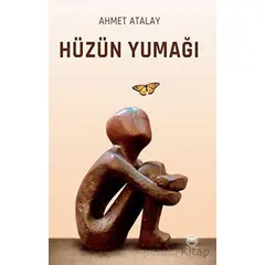 Hüzün Yumağı - Ahmet Atalay - Siyah Beyaz Yayınları