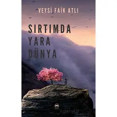 Sırtımda Yara Dünya - Veysi Faik Atlı - Siyah Beyaz Yayınları