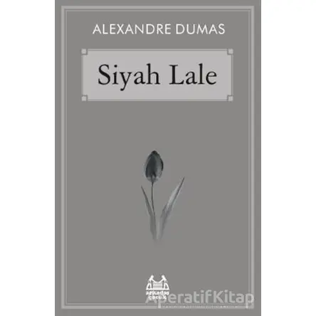 Siyah Lale - Alexandre Dumas - Arkadaş Yayınları