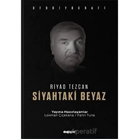 Siyahtaki Beyaz - Riyad Tezcan - Değişim Yayınları