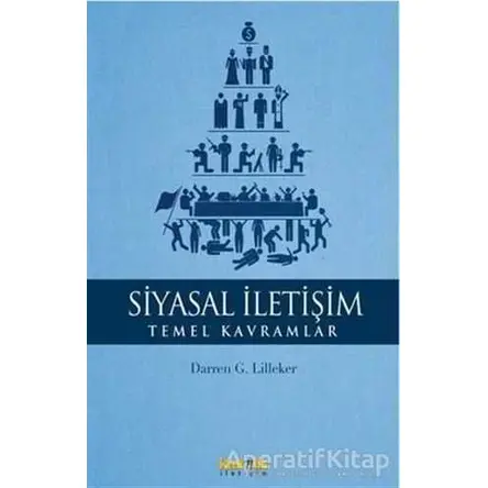 Siyasal İletişim - Temel Kavramlar - Darren G. Lilleker - Kaknüs Yayınları