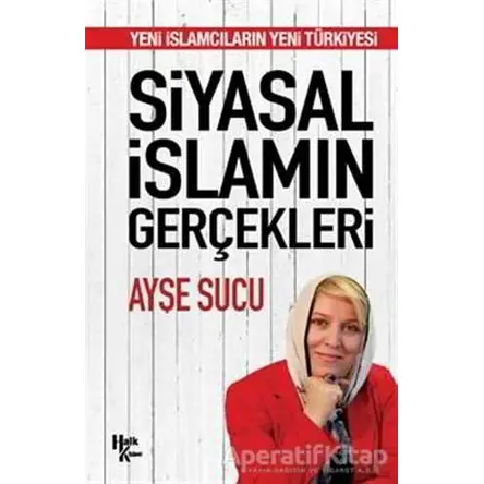 Siyasal İslamın Gerçekleri - Ayşe Sucu - Halk Kitabevi