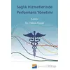 Sağlık Hizmetlerinde Performans Yönetimi - Kolektif - Siyasal Kitabevi