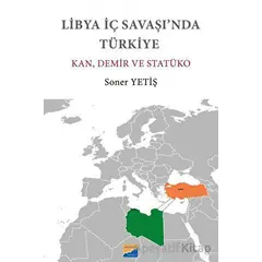 Libya İç Savaşında Türkiye - Soner Yetiş - Siyasal Kitabevi