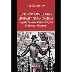 COVID-19 Pandemisi Üzerinden Ulus Devleti Yeniden Düşünmek -Salgın Hastalıklar ve İktidarın Dönüşümü